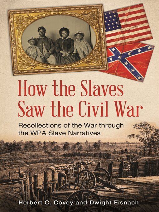 Title details for How the Slaves Saw the Civil War by Herbert C. Covey - Available